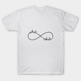 Inhale, exhale, infinity sign T-Shirt